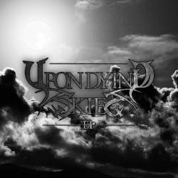 Upon Dying Skies : Upon Dying Skies